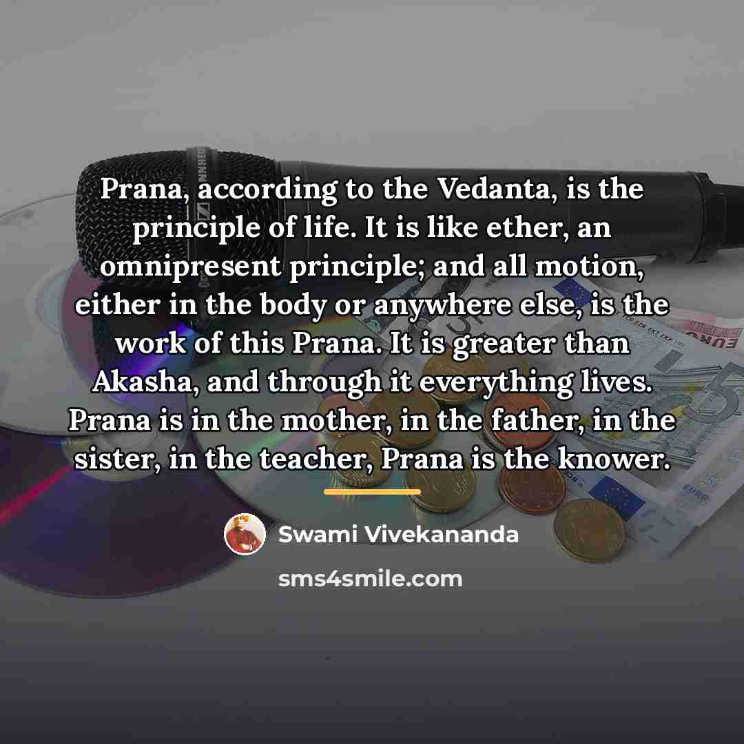 “Prana, according to the Vedanta, is the principle of life.…” quote by Swami Vivekananda