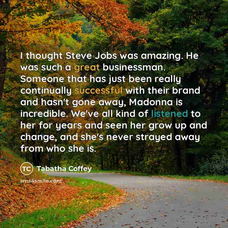 “I thought Steve Jobs was amazing. He was such a…” quote by Tabatha Coffey