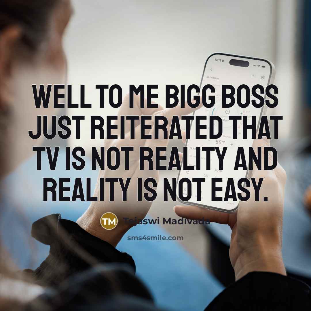 “Well to me Bigg Boss just reiterated that TV is…” quote by Tejaswi Madivada