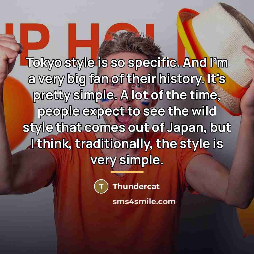 “Tokyo style is so specific. And I'm a very big…” quote by Thundercat