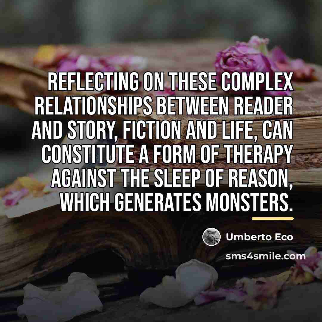 “Reflecting on these complex relationships between reader and story, fiction…” quote by Umberto Eco