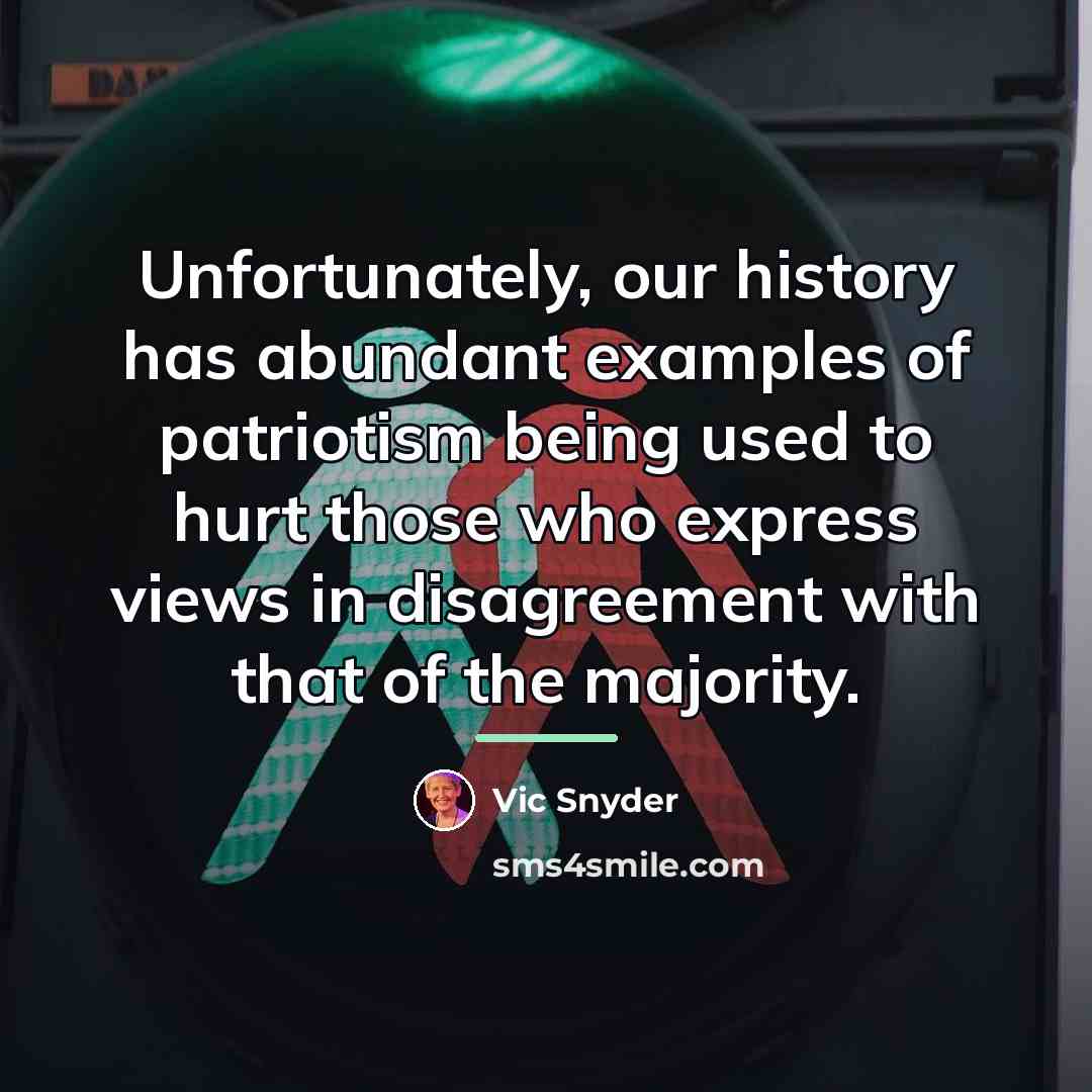 “Unfortunately, our history has abundant examples of patriotism being used…” quote by Vic Snyder