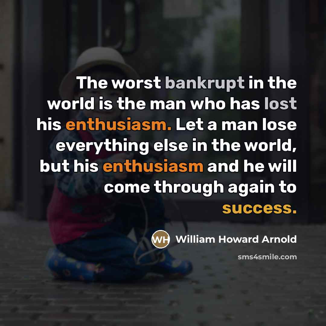 “The worst bankrupt in the world is the man who…” quote by William Howard Arnold