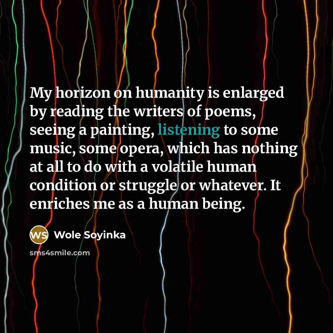 “My horizon on humanity is enlarged by reading the writers…” quote by Wole Soyinka