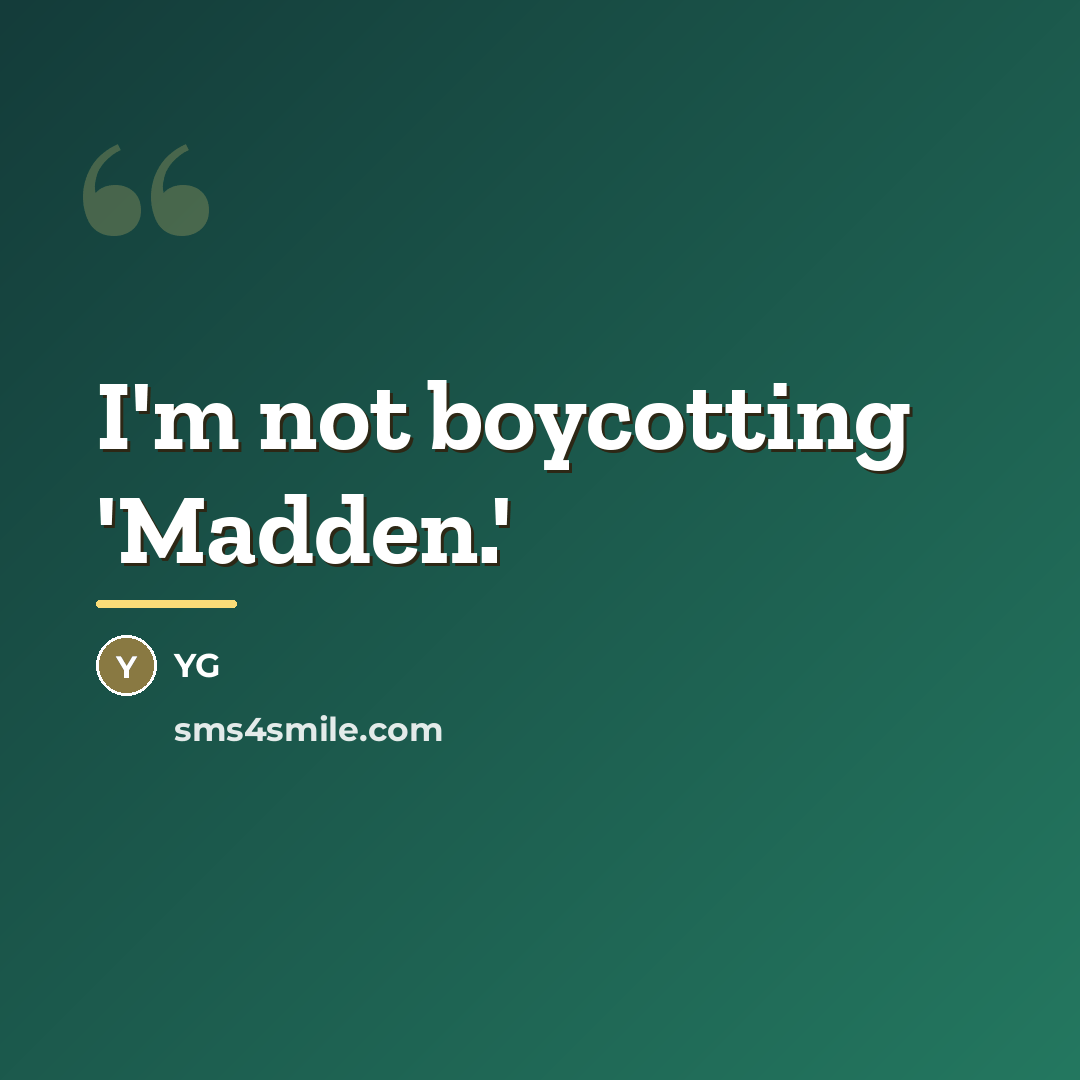 “I'm not boycotting 'Madden.'…” quote by YG
