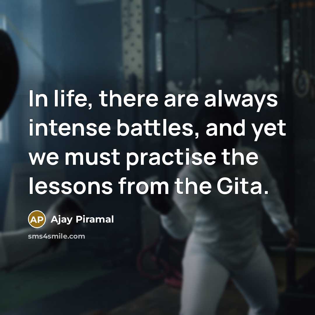 “In life, there are always intense battles, and yet we…” quote by Ajay Piramal