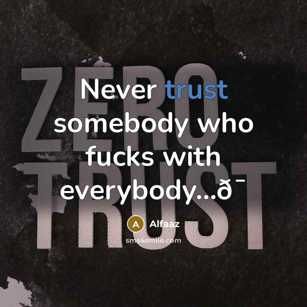 “Never trust somebody who fucks with everybody...ð¯…” quote by Alfaaz