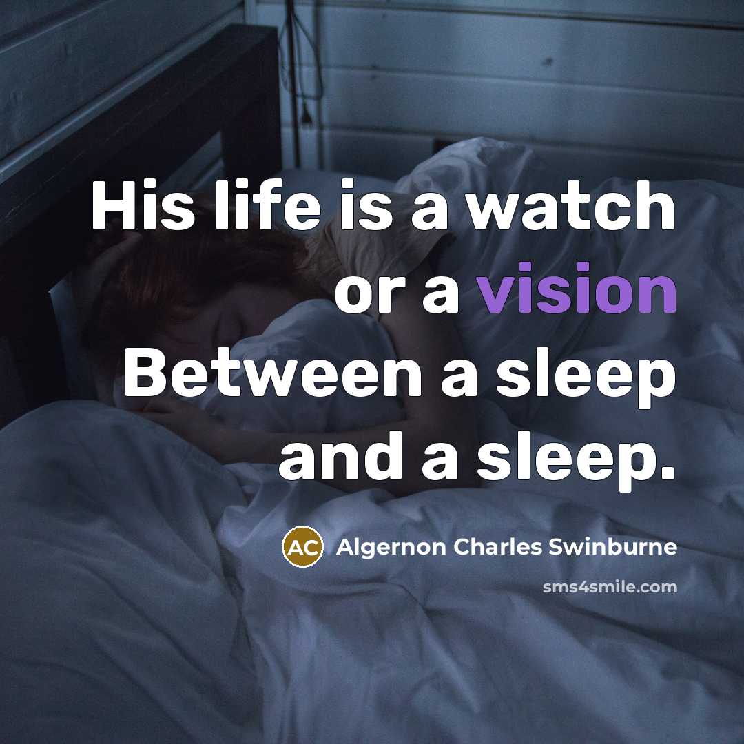 “His life is a watch or a vision Between a…” quote by Algernon Charles Swinburne
