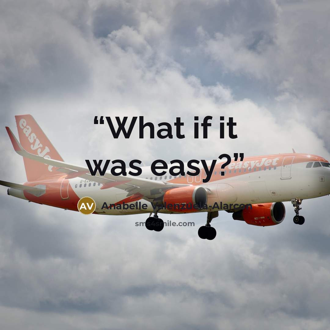 “What if it was easy?” quote by Anabelle Valenzuela-Alarcon