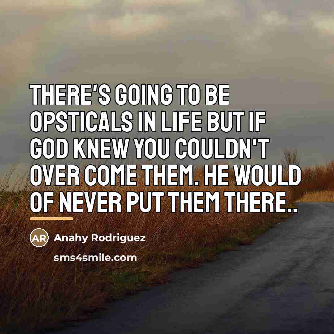 “There's Going To Be Opsticals In Life But If God…” quote by Anahy Rodriguez