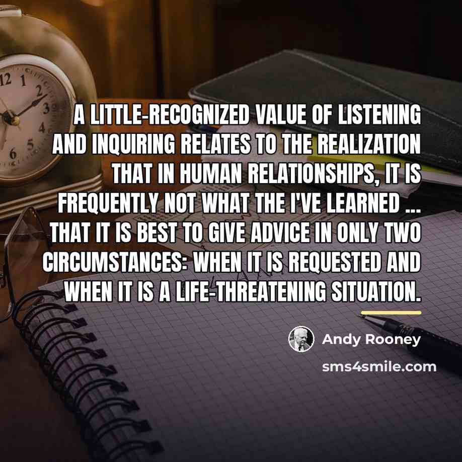 “A little-recognized value of listening and inquiring relates to the…” quote by Andy Rooney