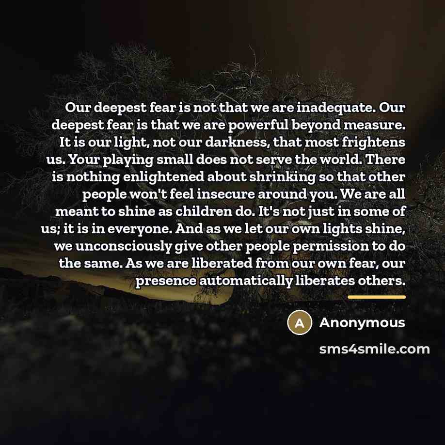 “Our deepest fear is not that we are inadequate. Our…” quote by Anonymous