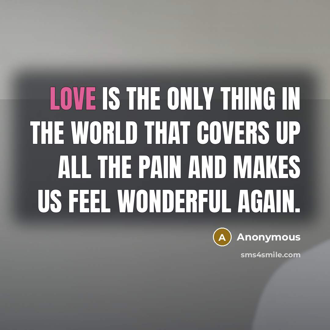 “Love is the only thing in the world that covers…” quote by Anonymous