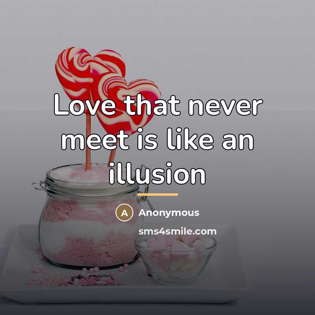 “Love that never meet is like an illusion…” quote by Anonymous