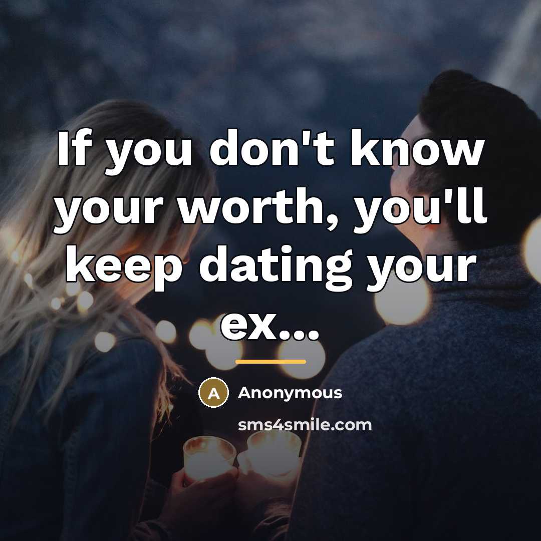 “If you don't know your worth, you'll keep dating your…” quote by Anonymous