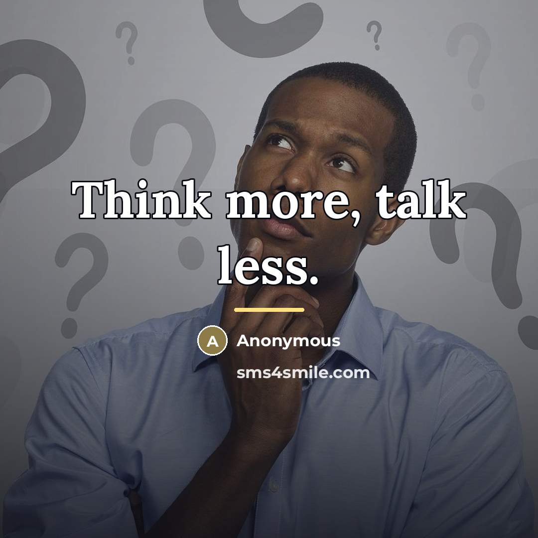 “Think more, talk less.…” quote by Anonymous