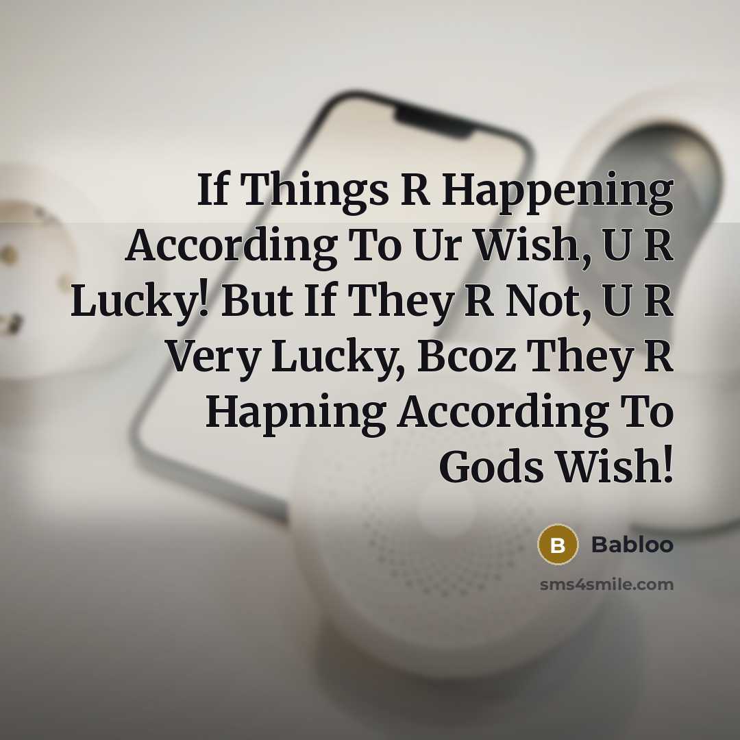 “If Things R Happening According To Ur Wish, U R…” quote by Babloo