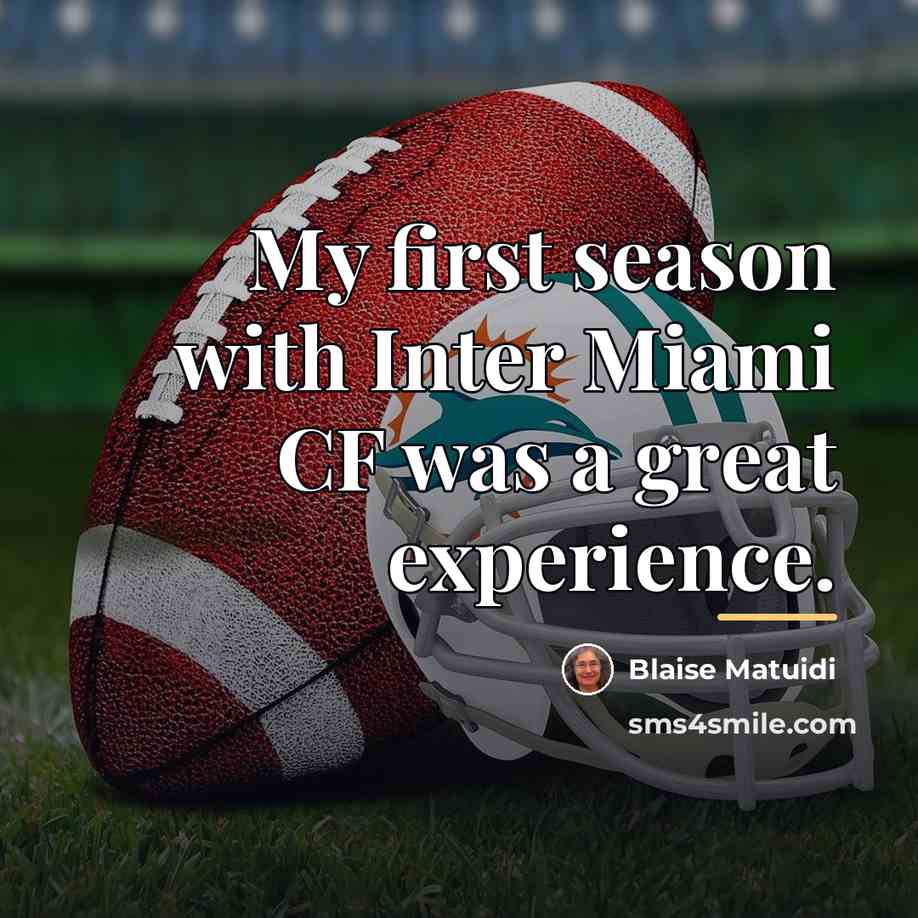 “My first season with Inter Miami CF was a great…” quote by Blaise Matuidi
