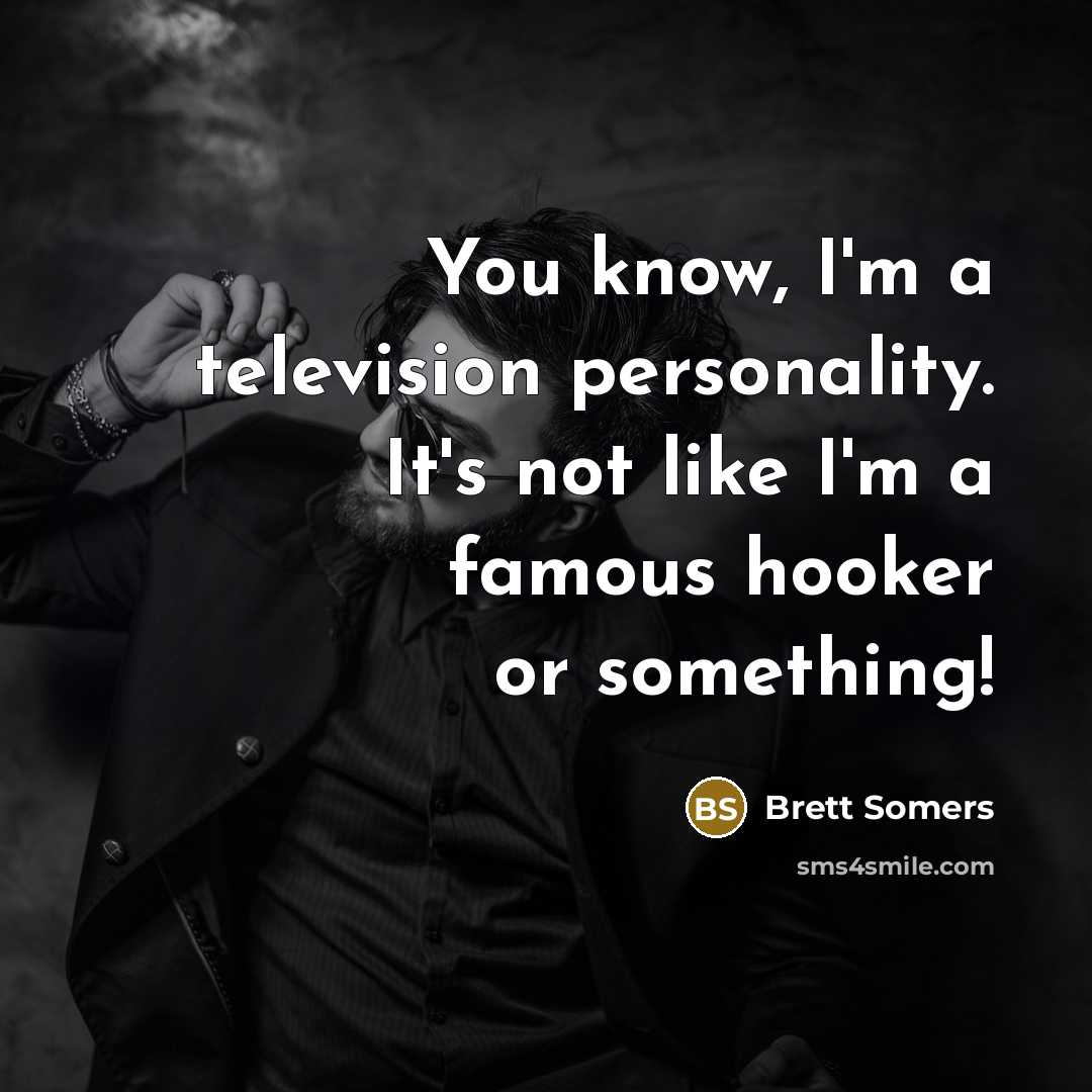 “You know, I'm a television personality. It's not like I'm…” quote by Brett Somers