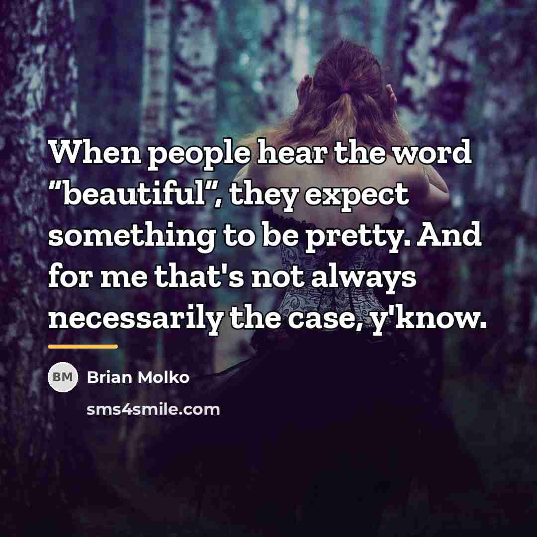 “When people hear the word “beautiful”, they expect something to…” quote by Brian Molko