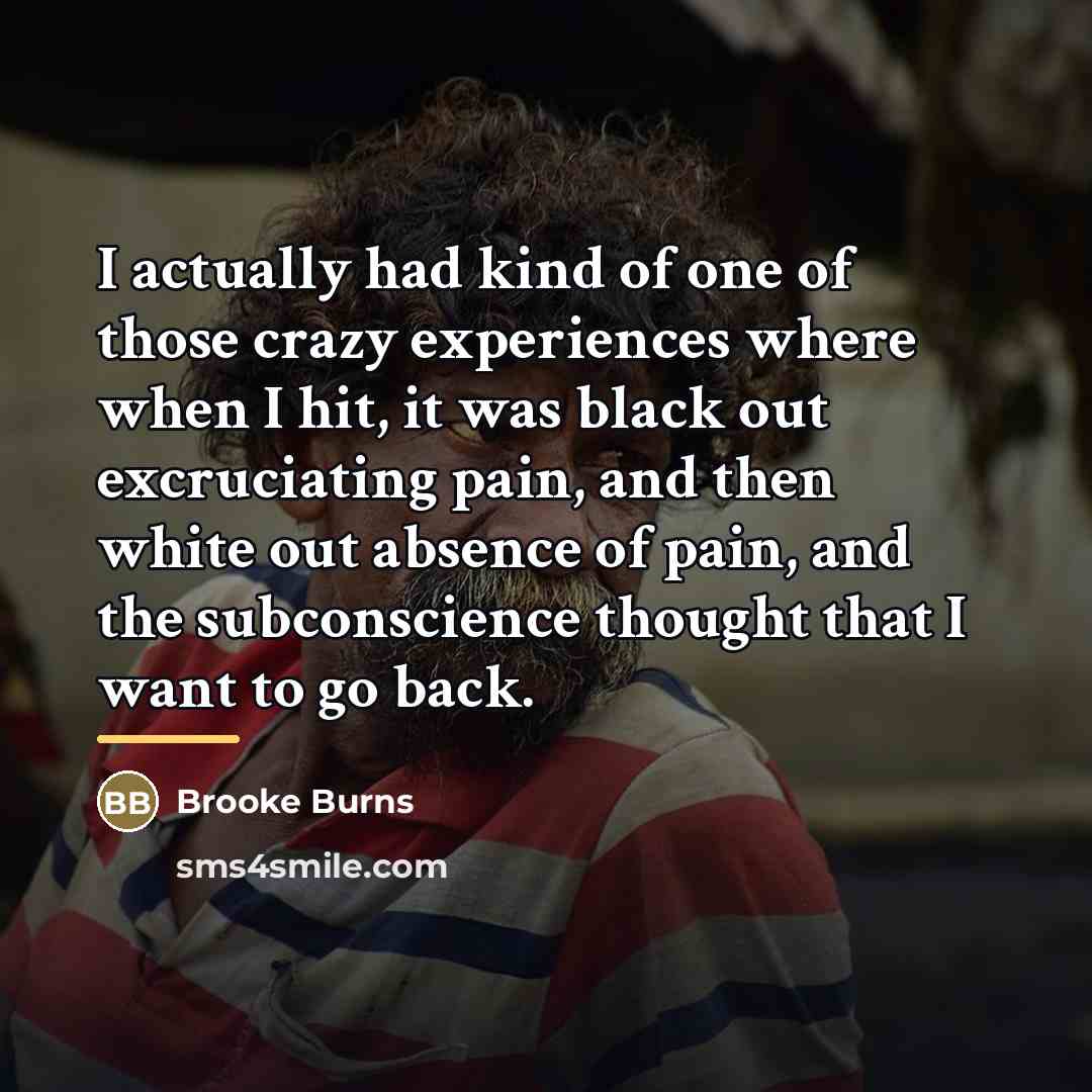 “I actually had kind of one of those crazy experiences…” quote by Brooke Burns