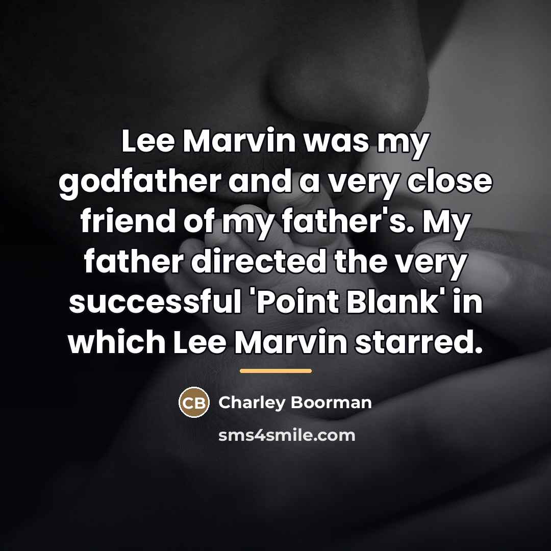 “Lee Marvin was my godfather and a very close friend…” quote by Charley Boorman