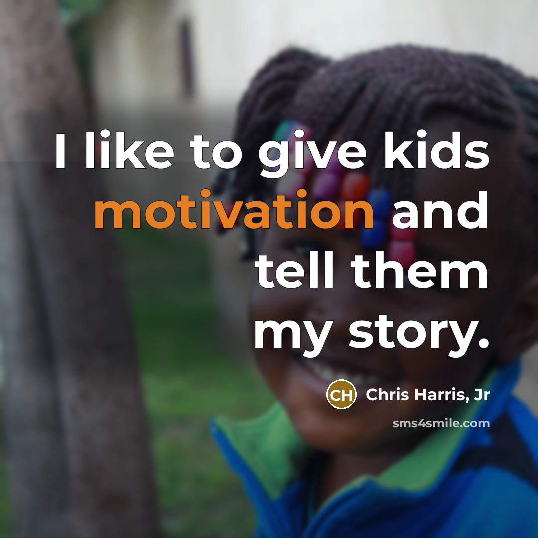 “I like to give kids motivation and tell them my…” quote by Chris Harris, Jr