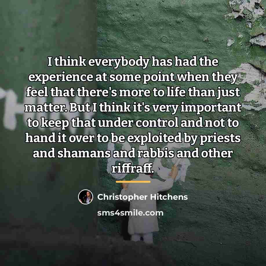 “I think everybody has had the experience at some point…” quote by Christopher Hitchens