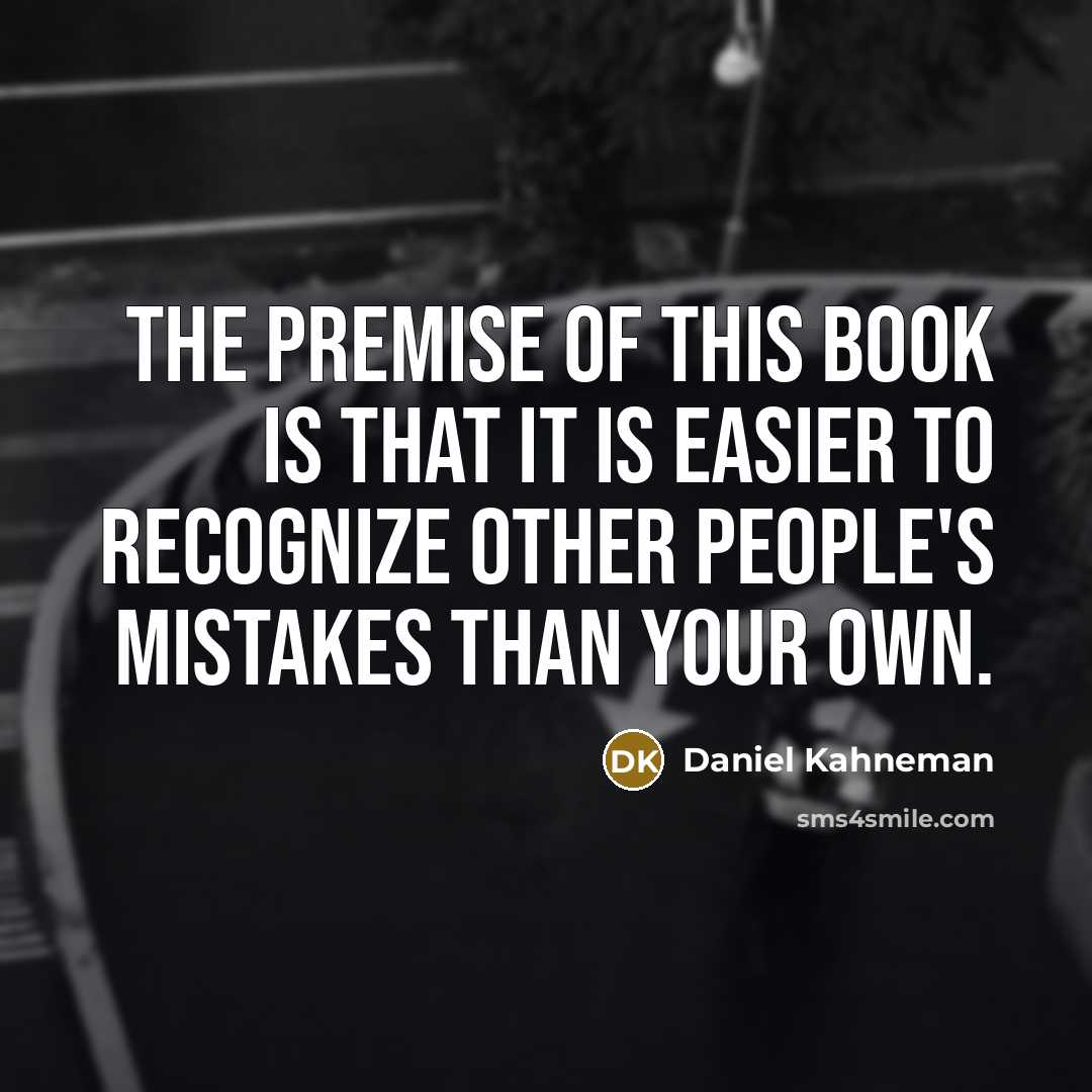 “The premise of this book is that it is easier…” quote by Daniel Kahneman