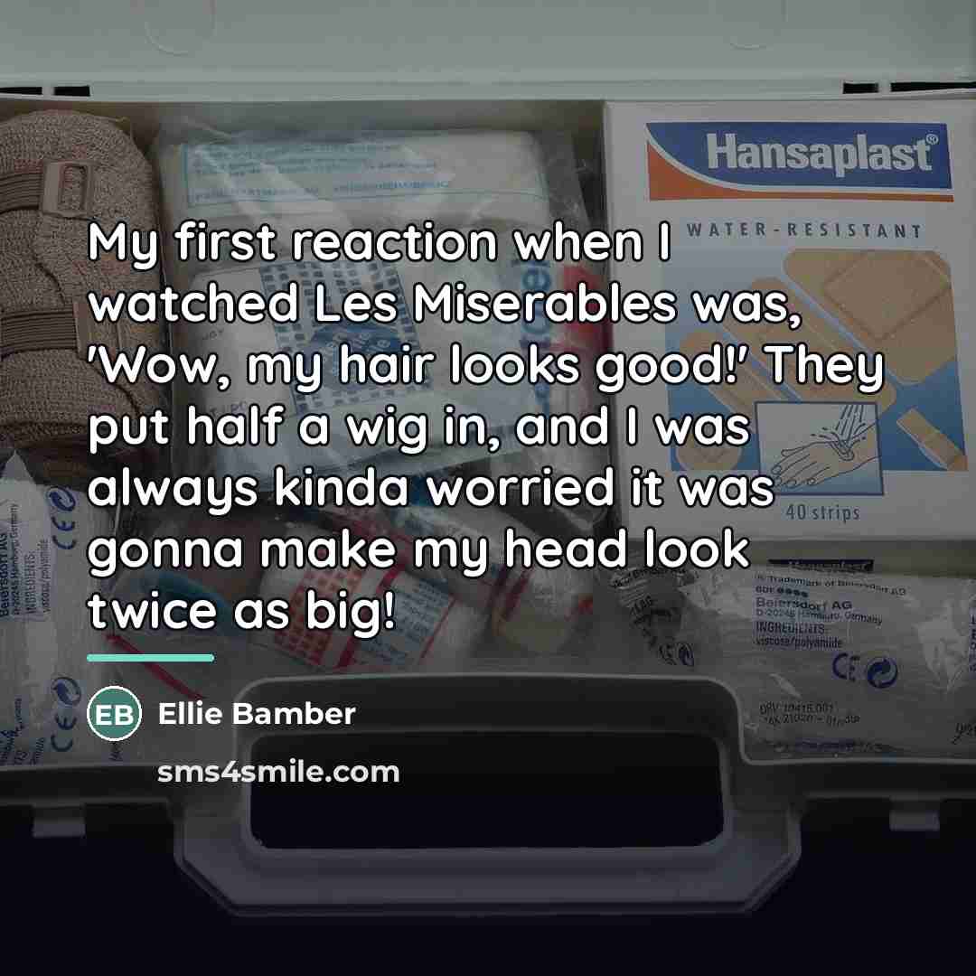“My first reaction when I watched Les Miserables was, 'Wow,…” quote by Ellie Bamber