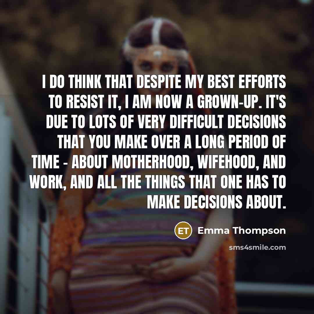 “I do think that despite my best efforts to resist…” quote by Emma Thompson