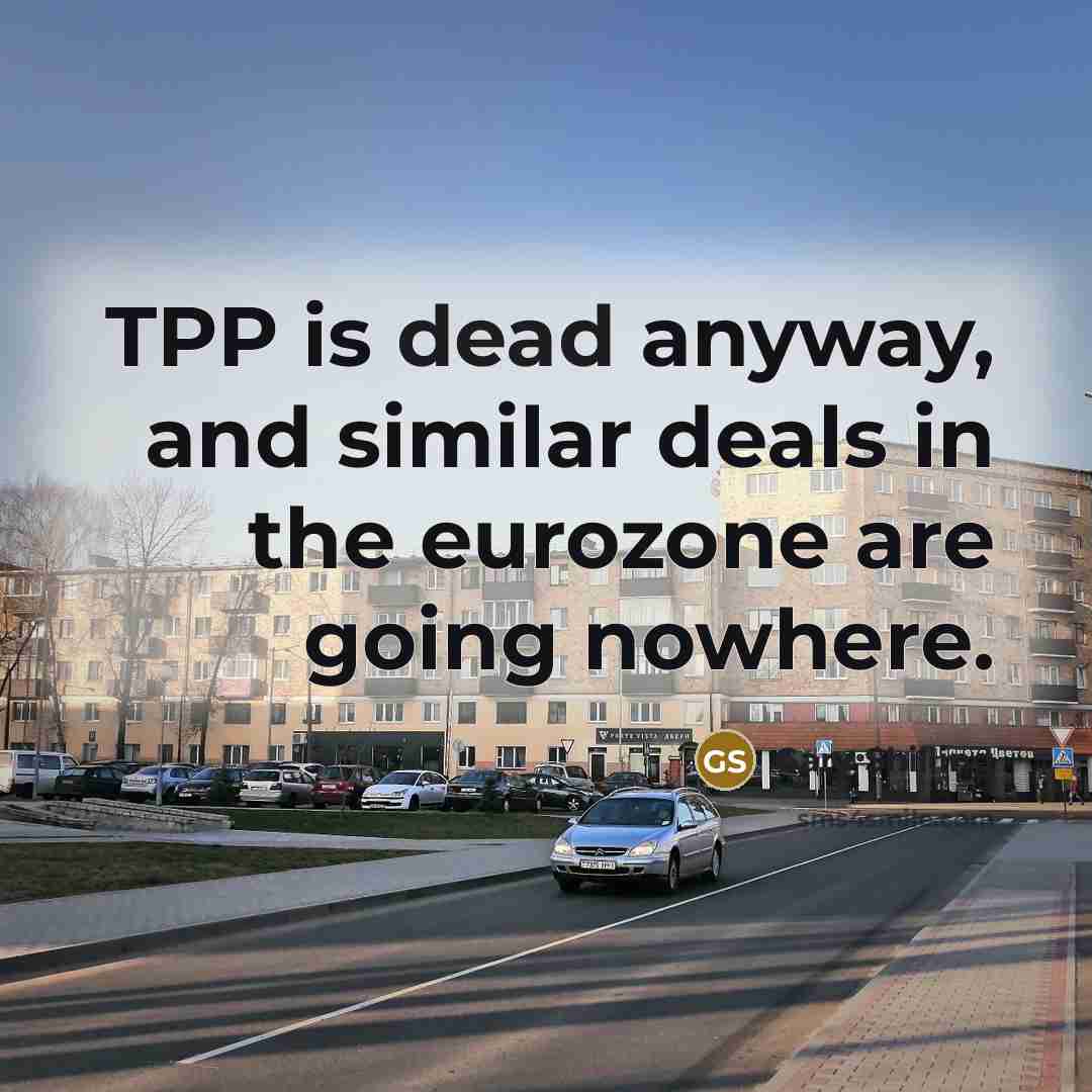 “TPP is dead anyway, and similar deals in the eurozone…” quote by Gary Shilling