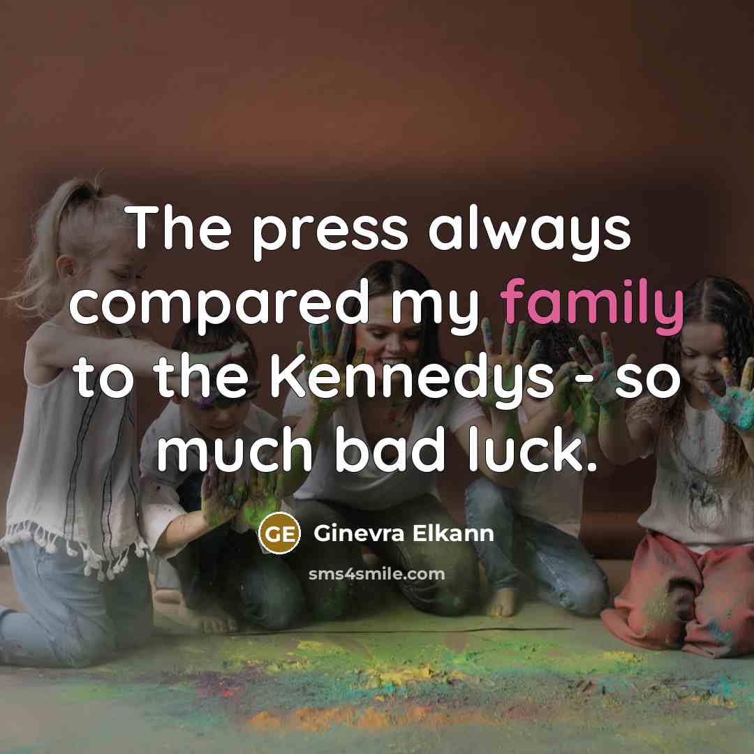 “The press always compared my family to the Kennedys -…” quote by Ginevra Elkann