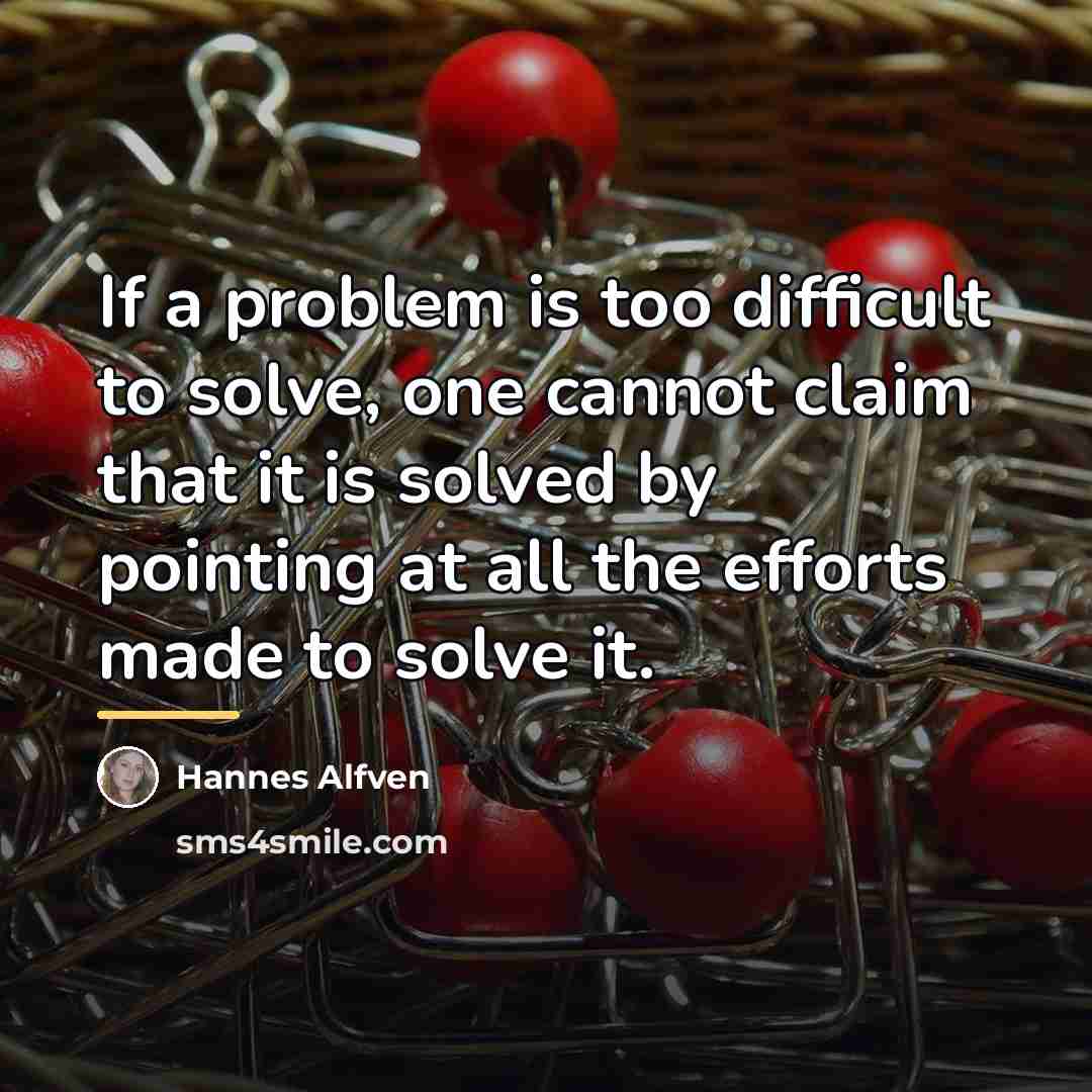 “If a problem is too difficult to solve, one cannot…” quote by Hannes Alfven