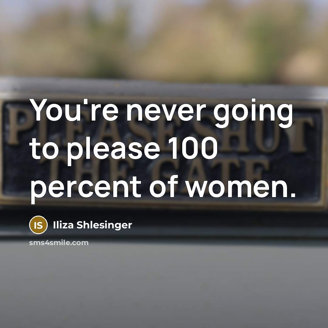 “You're never going to please 100 percent of women.…” quote by Iliza Shlesinger