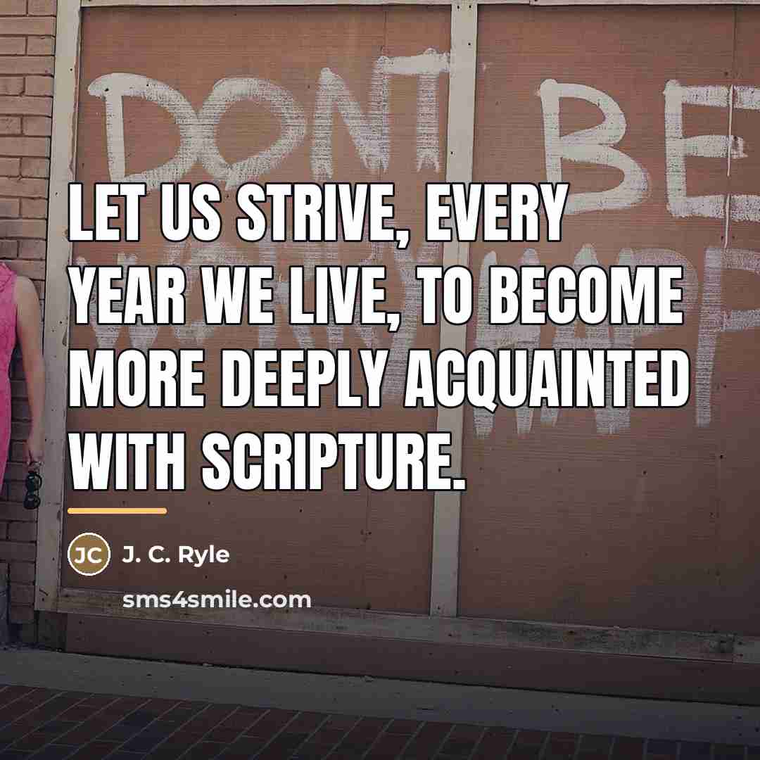 “Let us strive, every year we live, to become more…” quote by J. C. Ryle