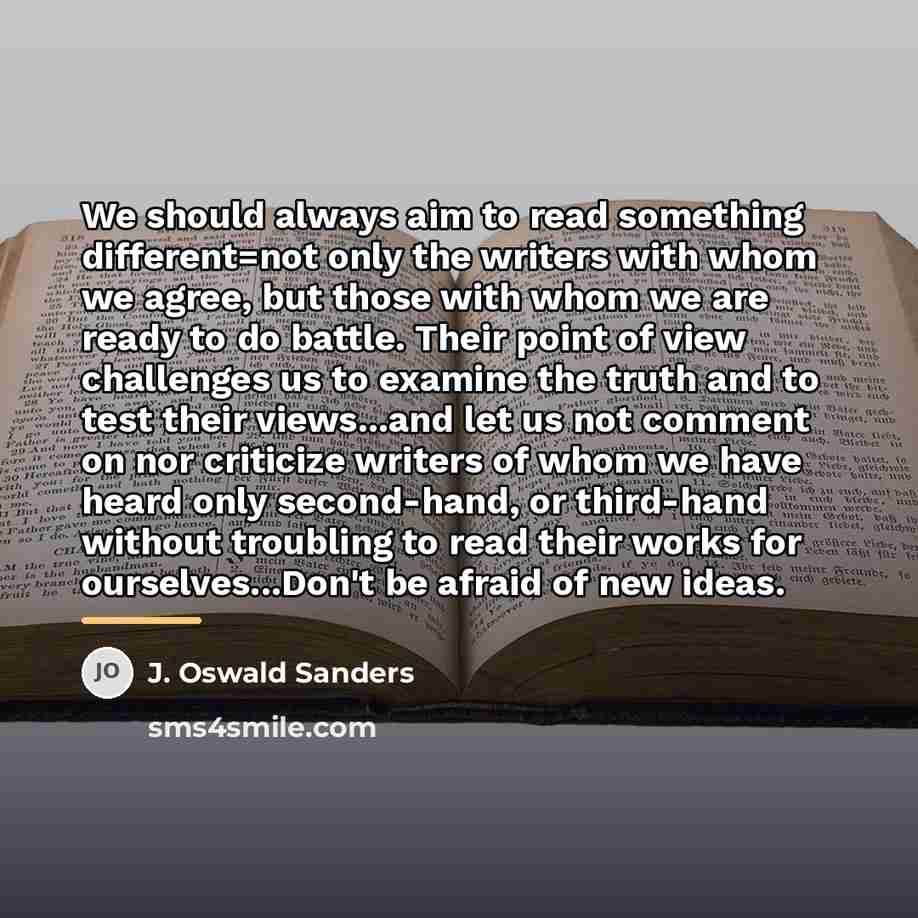 “We should always aim to read something different=not only the…” quote by J. Oswald Sanders