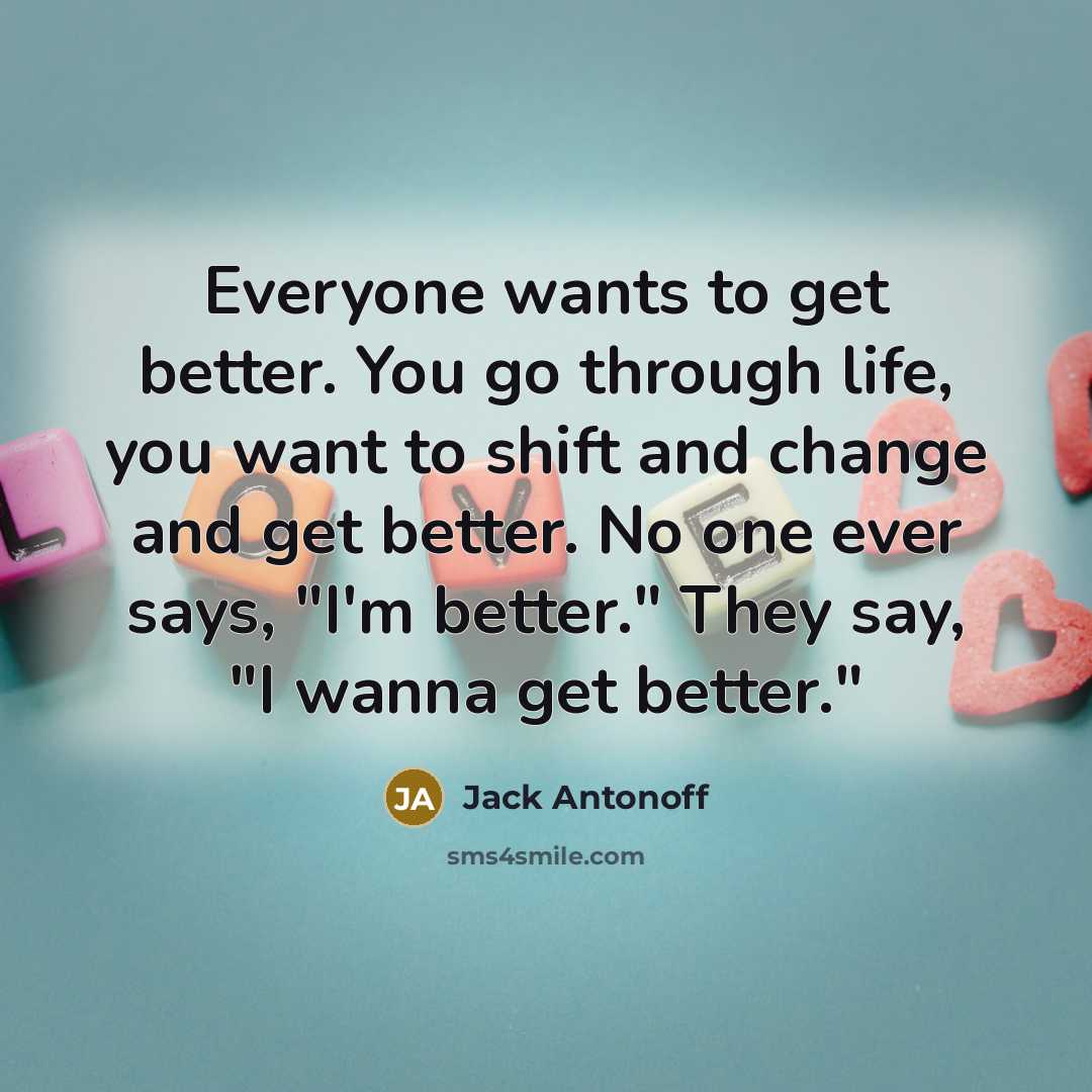 “Everyone wants to get better. You go through life, you…” quote by Jack Antonoff