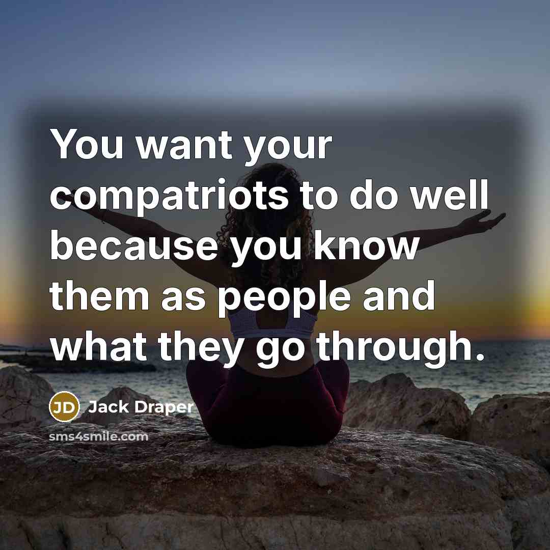 “You want your compatriots to do well because you know…” quote by Jack Draper