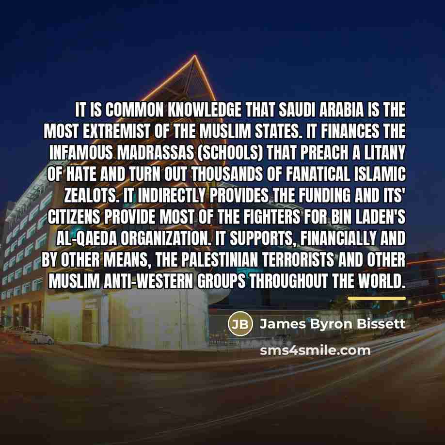 “It is common knowledge that Saudi Arabia is the most…” quote by James Byron Bissett