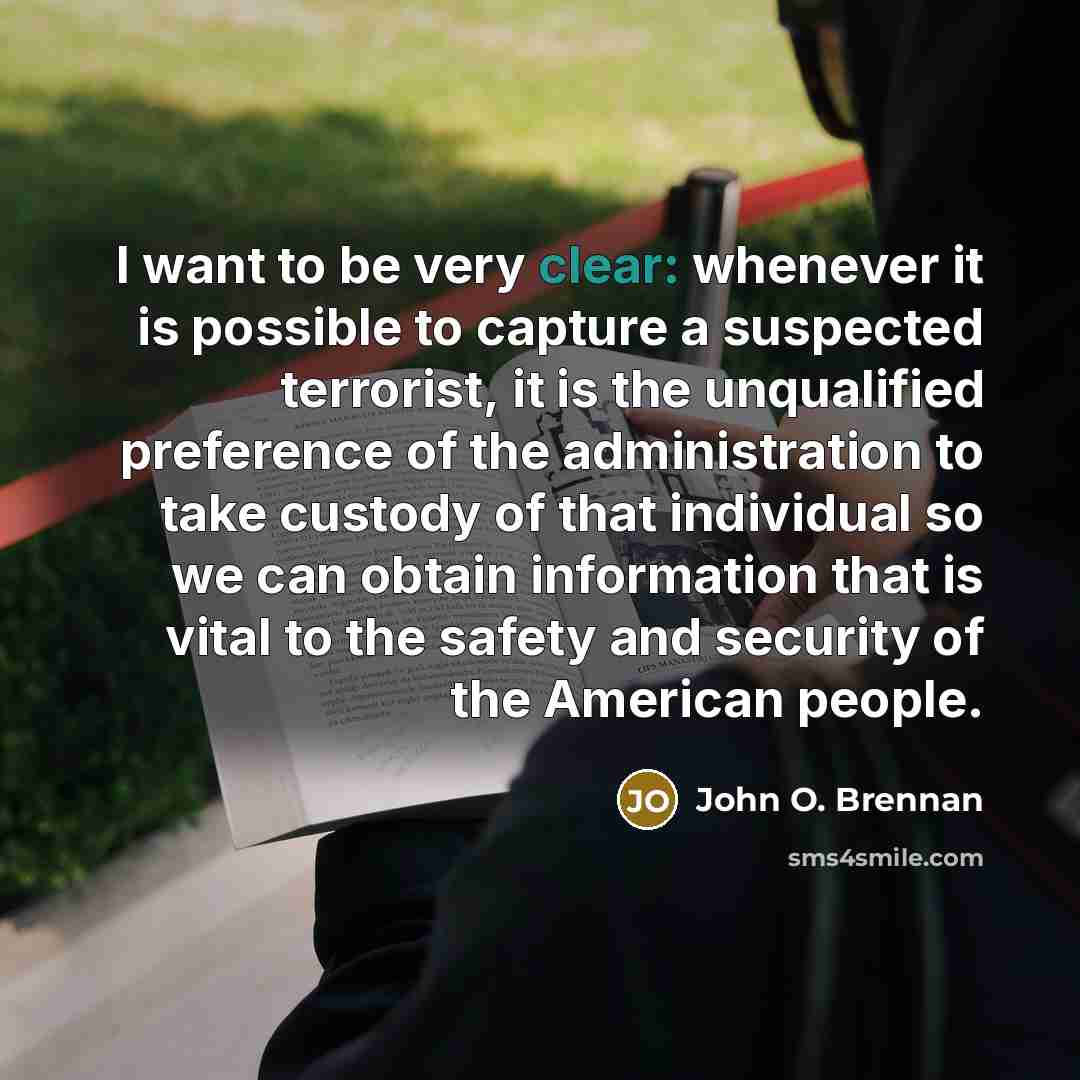 “I want to be very clear: whenever it is possible…” quote by John O. Brennan