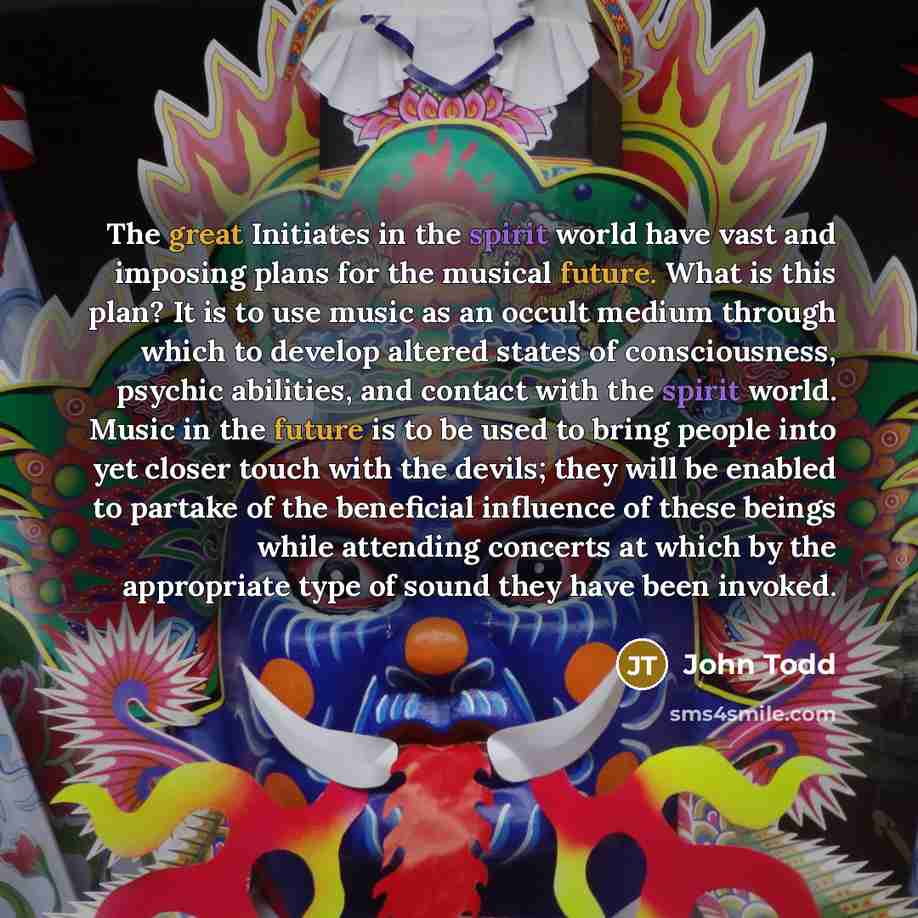 “The great Initiates in the spirit world have vast and…” quote by John Todd