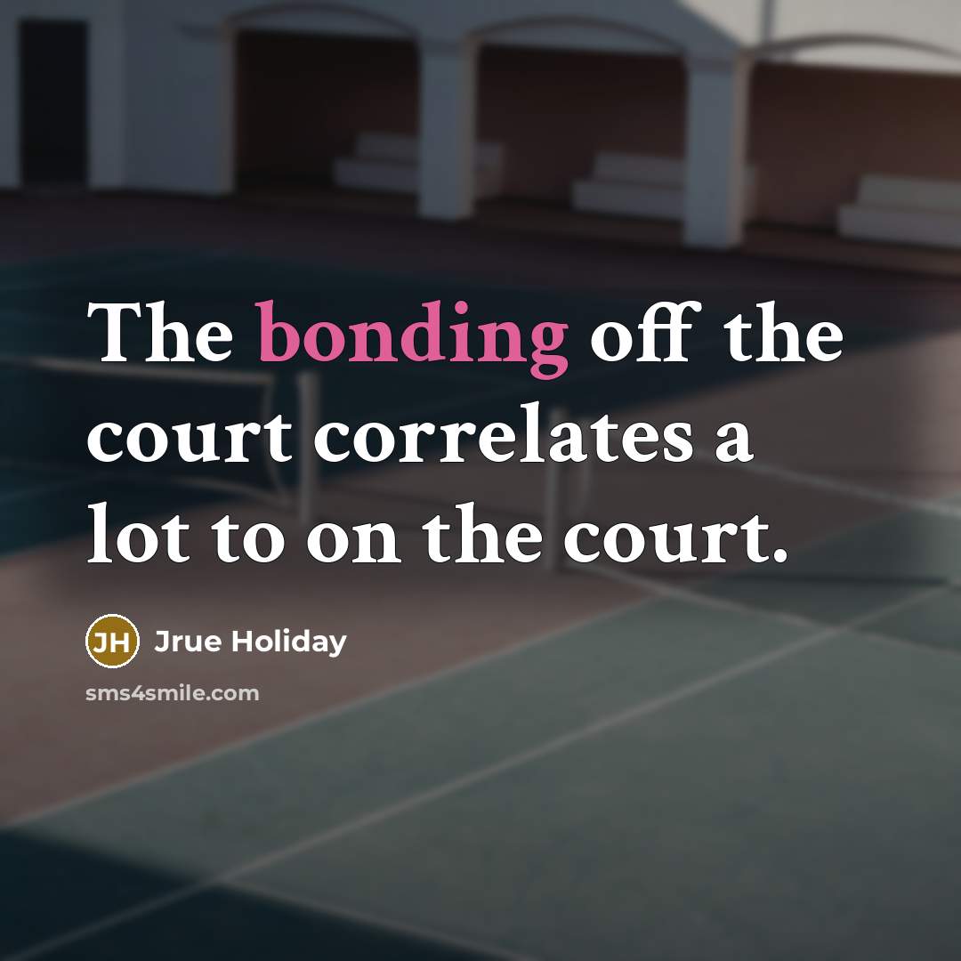 “The bonding off the court correlates a lot to on…” quote by Jrue Holiday