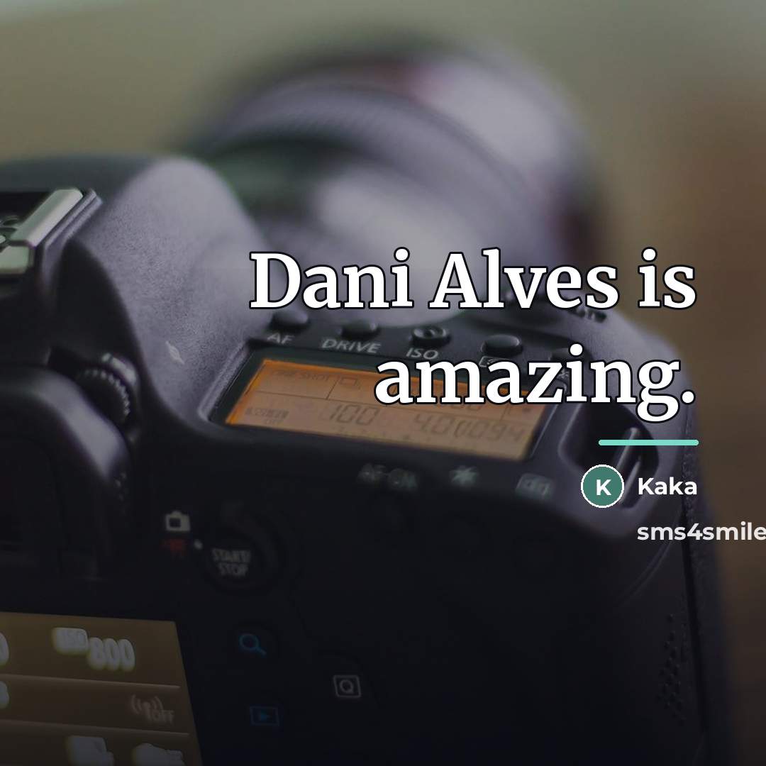 “Dani Alves is amazing.…” quote by Kaka
