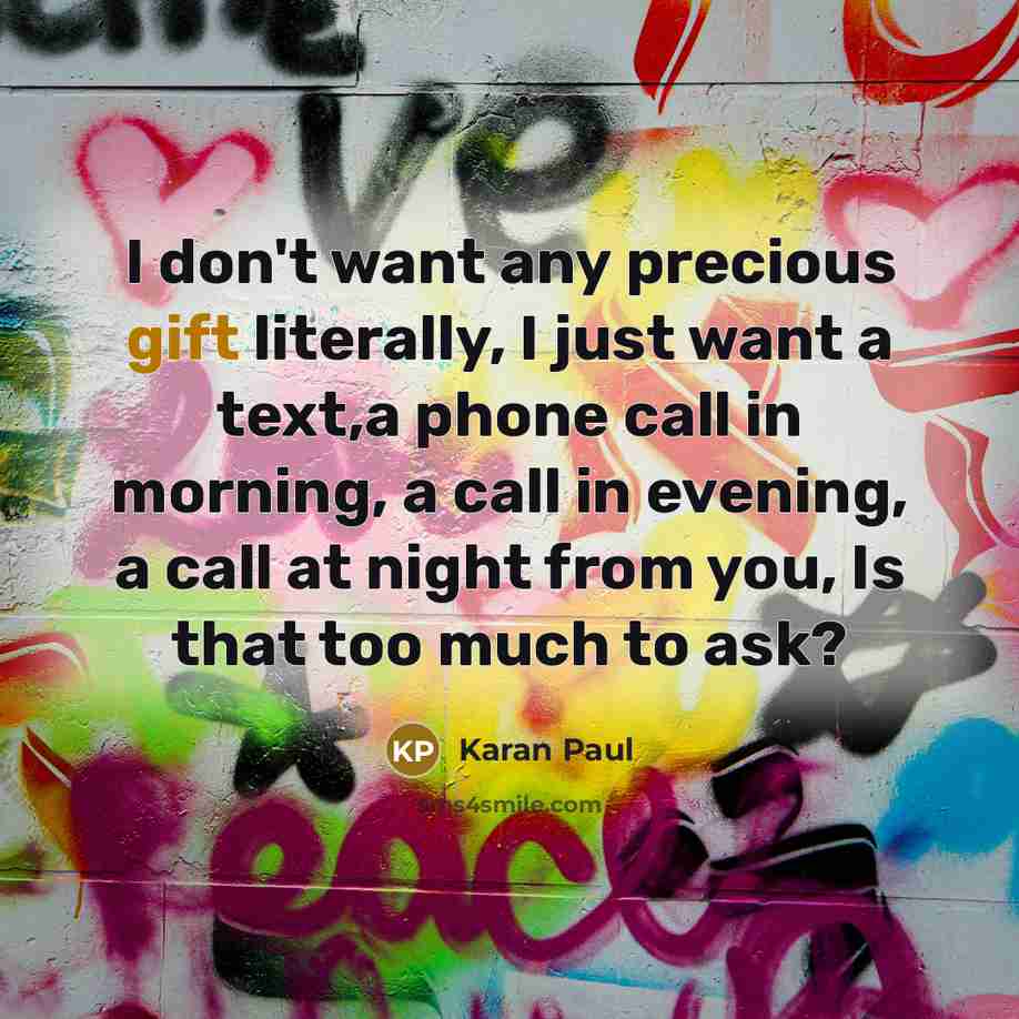 “I don't want any precious gift literally, I just want…” quote by Karan Paul