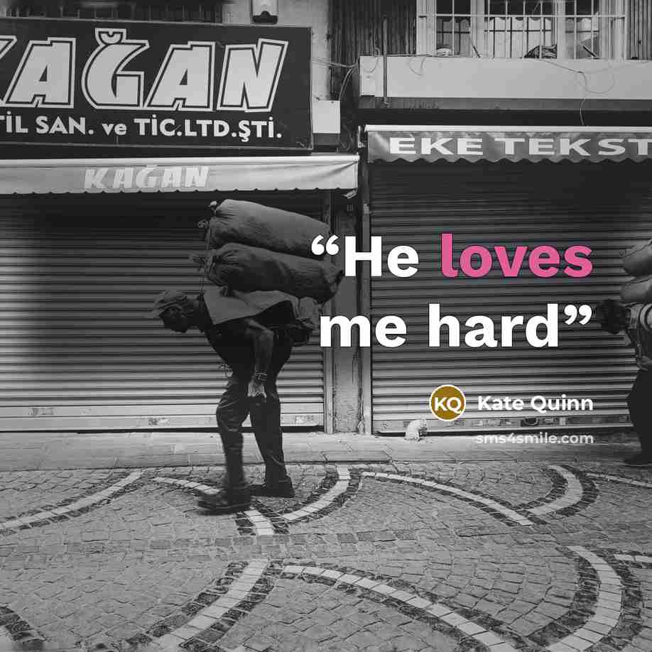 “He loves me hard” quote by Kate Quinn