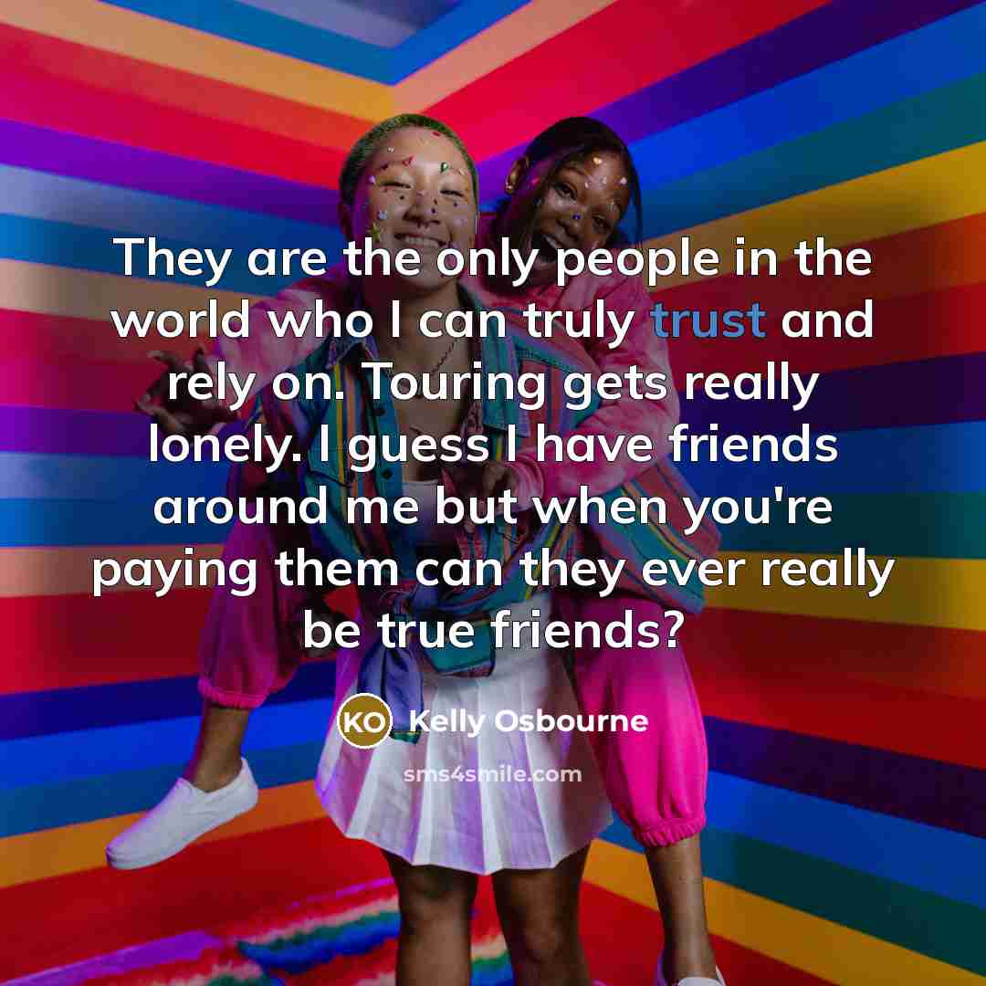 “They are the only people in the world who I…” quote by Kelly Osbourne