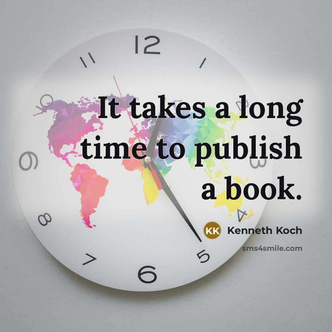 “It takes a long time to publish a book.…” quote by Kenneth Koch