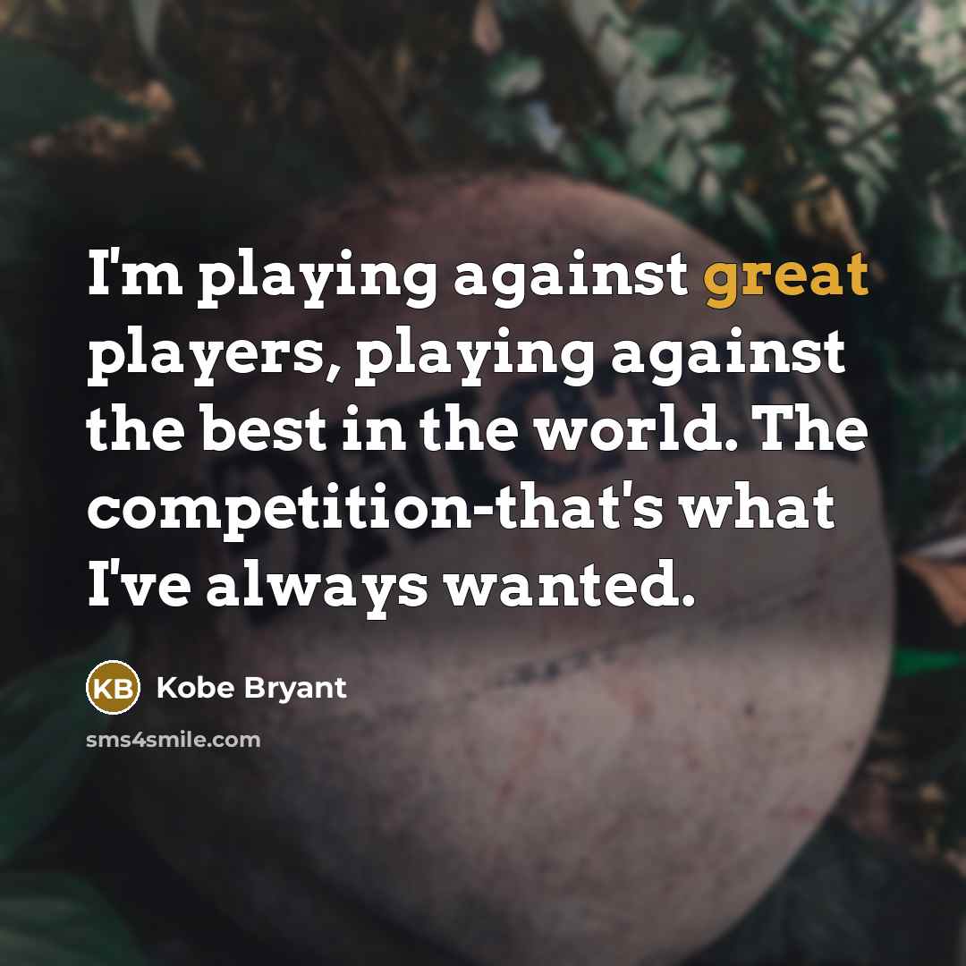 “I'm playing against great players, playing against the best in…” quote by Kobe Bryant