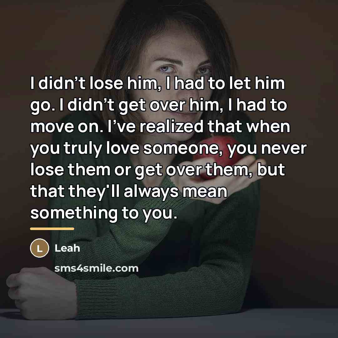 “I didn't lose him, I had to let him go.…” quote by Leah